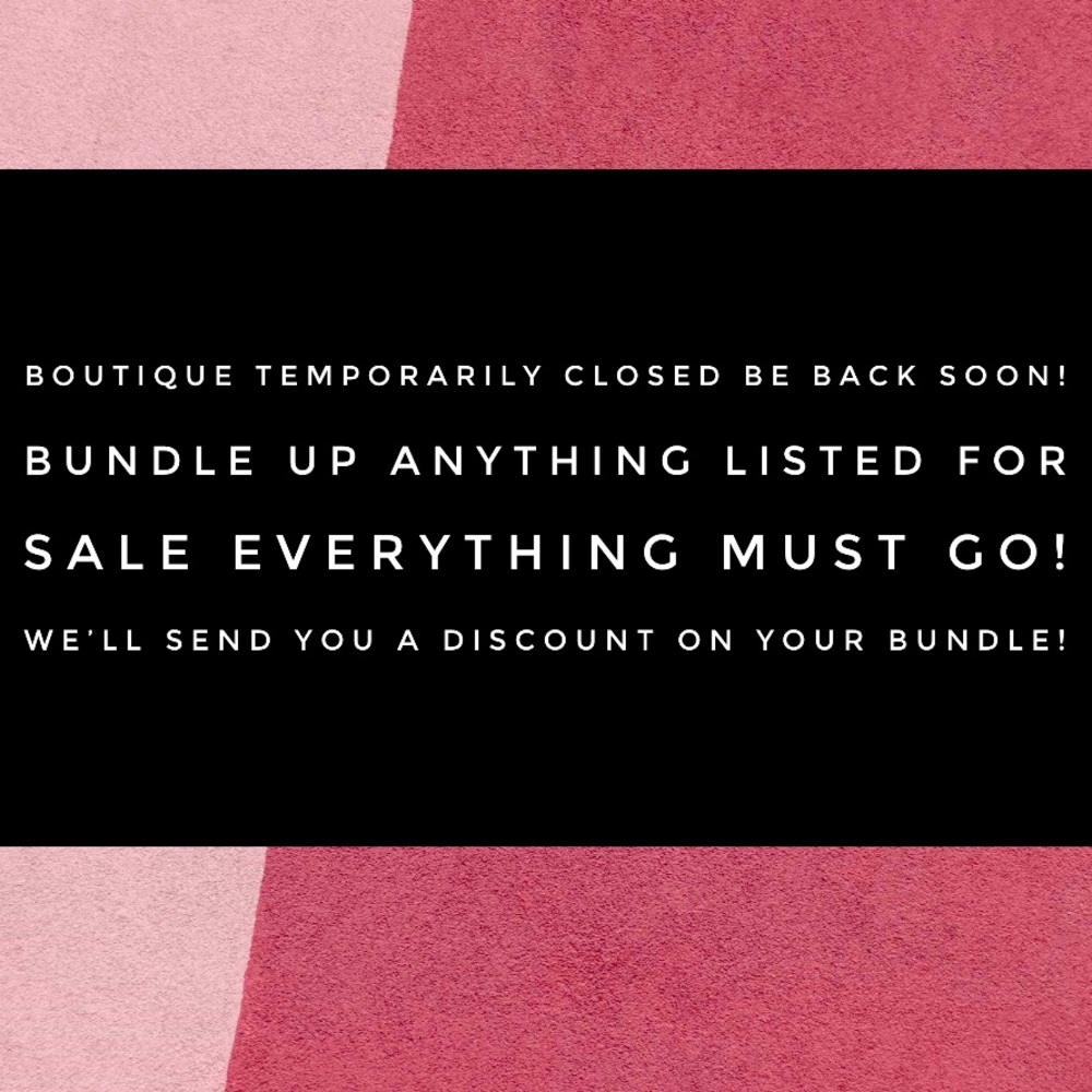 BUNDLE ITEMS FOR SALE & RECEIVE AMAZING DISCOUNTS!!! Boutique will be back soon!